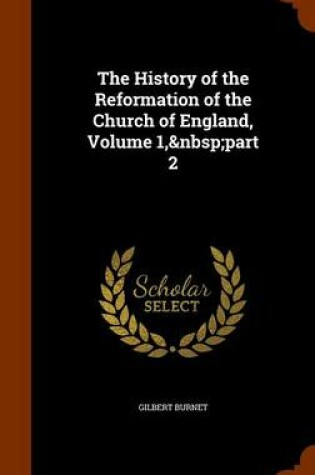 Cover of The History of the Reformation of the Church of England, Volume 1, Part 2