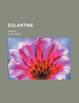 Book cover for Eglantine; A Novel