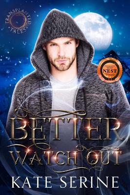 Book cover for Better Watch Out (A Transplanted Tales Novella)