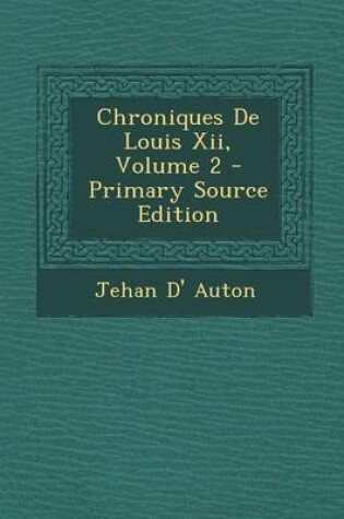 Cover of Chroniques de Louis XII, Volume 2