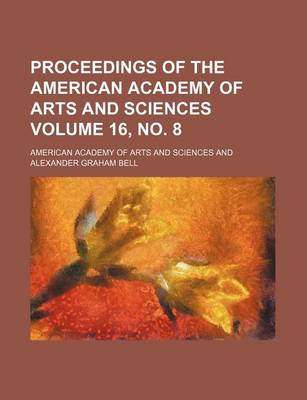 Book cover for Proceedings of the American Academy of Arts and Sciences Volume 16, No. 8