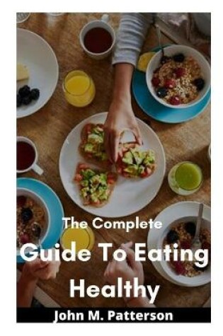 Cover of The Complete Guide To Eating Healthy