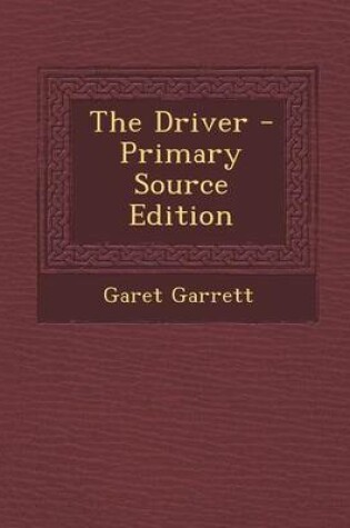 Cover of The Driver - Primary Source Edition