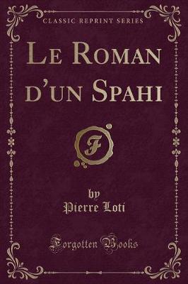 Book cover for Le Roman d'Un Spahi (Classic Reprint)