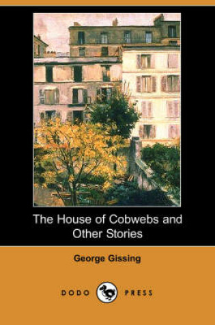 Cover of The House of Cobwebs and Other Stories (Dodo Press)