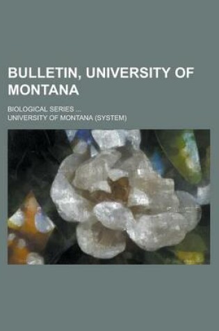 Cover of Bulletin, University of Montana; Biological Series ...