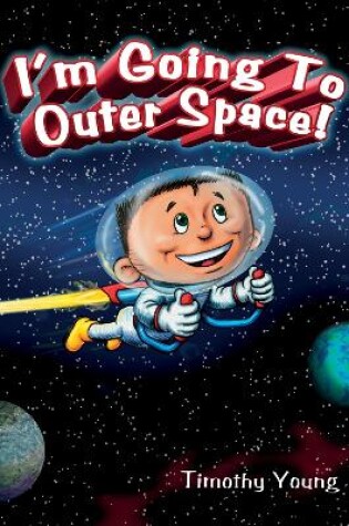 Cover of I'm Going to Outer Space!