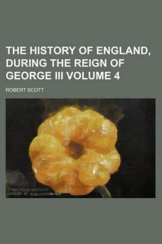 Cover of The History of England, During the Reign of George III Volume 4