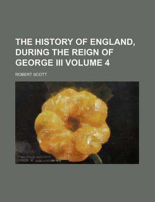 Book cover for The History of England, During the Reign of George III Volume 4