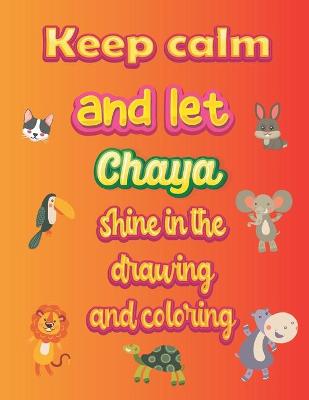 Book cover for keep calm and let Chaya shine in the drawing and coloring