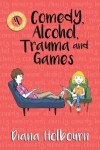 Book cover for Comedy, Alcohol, Trauma and Games
