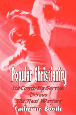 Book cover for Popular Christianity - Its Cowardly Service Versus the Real Warfare