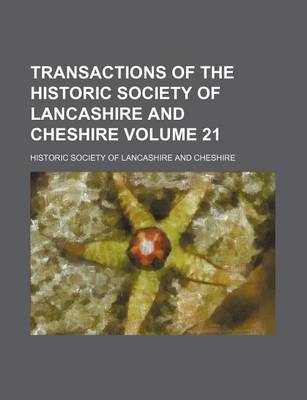 Book cover for Transactions of the Historic Society of Lancashire and Cheshire Volume 21