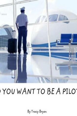 Cover of So You Want to Be a Pilot?