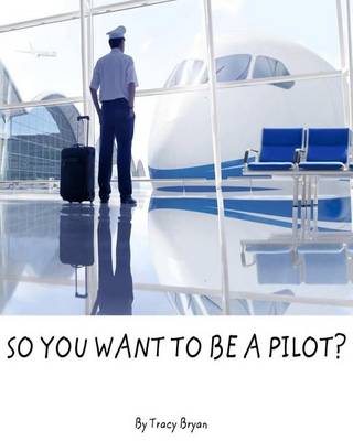Book cover for So You Want to Be a Pilot?