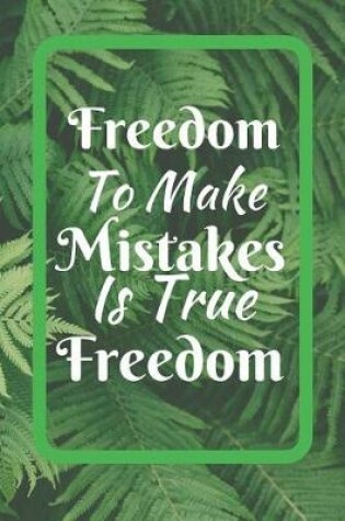 Cover of Freedom To Make Mistakes Is True Freedom