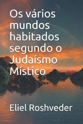 Cover of Os vários mundos habitados segundo o Judaísmo Místico