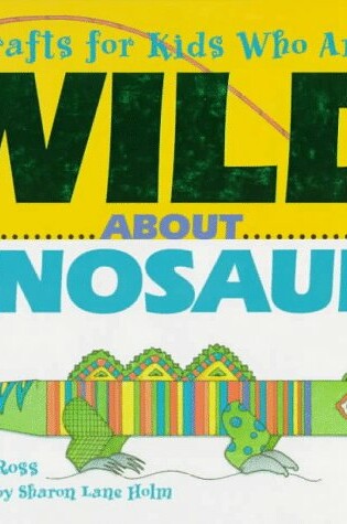 Cover of Crafts/Kids Wild about Dinosau