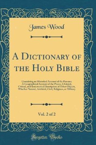 Cover of A Dictionary of the Holy Bible, Vol. 2 of 2