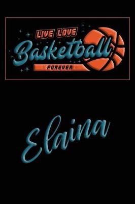 Book cover for Live Love Basketball Forever Elaina