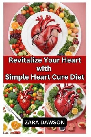 Cover of Revitalize Your Heart with Simple Heart Cure Diet