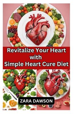 Book cover for Revitalize Your Heart with Simple Heart Cure Diet