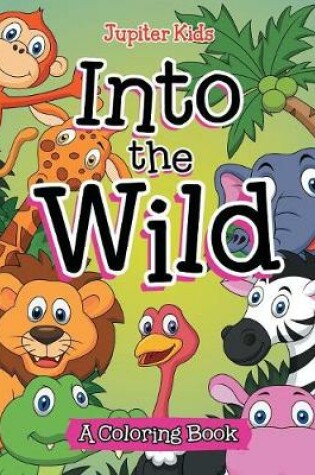 Cover of Into the Wild (A Coloring Book)