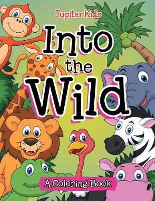 Book cover for Into the Wild (A Coloring Book)