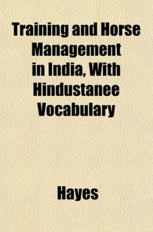 Cover of Training and Horse Management in India, with Hindustanee Vocabulary