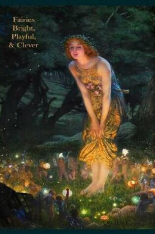 Cover of Fairies Bright, Playful, & Clever