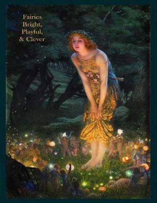 Cover of Fairies Bright, Playful, & Clever