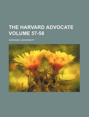 Book cover for The Harvard Advocate Volume 57-58