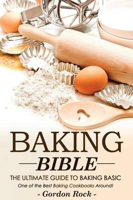 Book cover for Baking Bible, the Ultimate Guide to Baking Basic