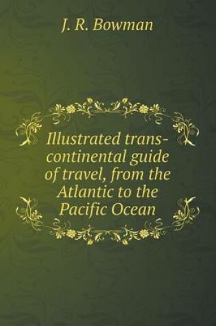 Cover of Illustrated trans-continental guide of travel, from the Atlantic to the Pacific Ocean