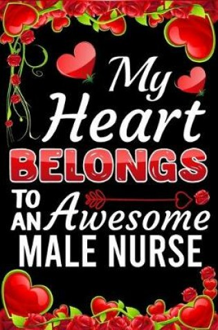 Cover of My Heart Belongs To An Awesome Male Nurse