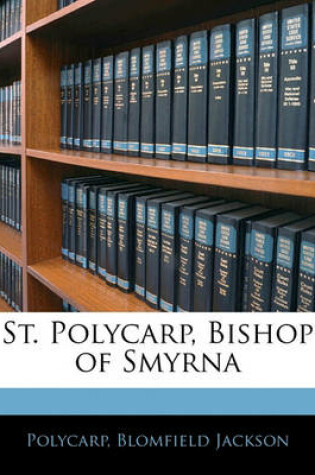 Cover of St. Polycarp, Bishop of Smyrna