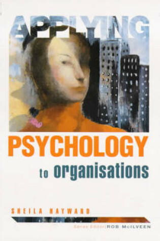 Cover of Applying Psychology To Organizations