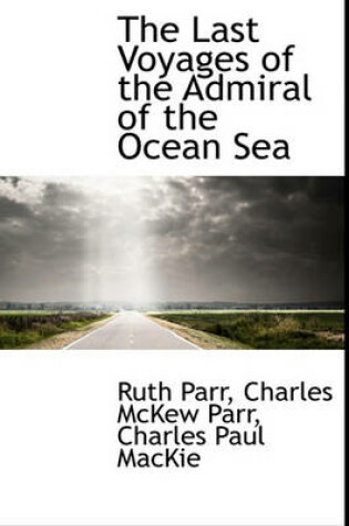 Cover of The Last Voyages of the Admiral of the Ocean Sea