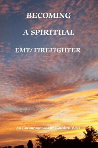 Cover of Becoming a Spiritual EMT/Firefighter