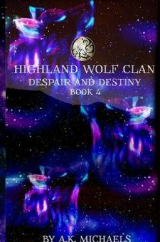 Cover of Highland Wolf Clan, Book 4, Despair and Destiny