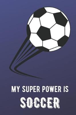 Book cover for My Super Power Is Soccer