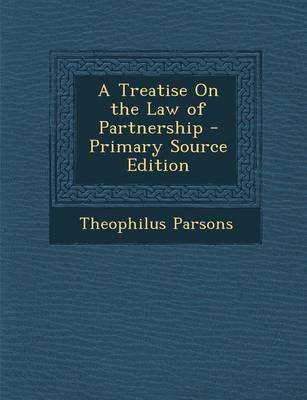 Book cover for A Treatise on the Law of Partnership - Primary Source Edition