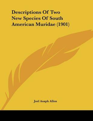 Book cover for Descriptions Of Two New Species Of South American Muridae (1901)