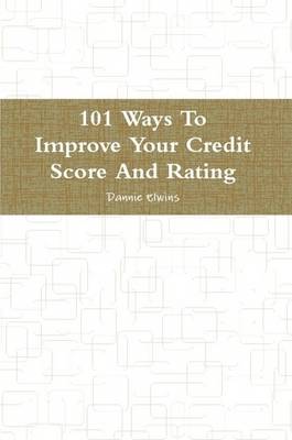 Book cover for 101 Ways To Improve Your Credit Score And Rating