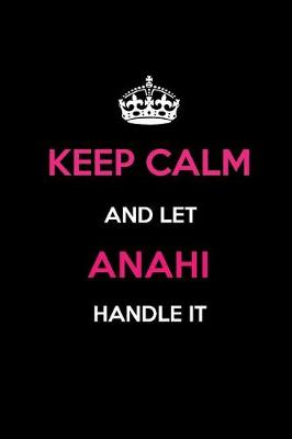 Book cover for Keep Calm and Let Anahi Handle It