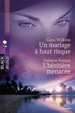 Cover of Un Mariage a Haut Risque - L'Heritiere Menacee (Harlequin Black Rose)