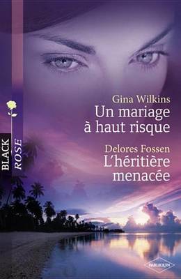 Book cover for Un Mariage a Haut Risque - L'Heritiere Menacee (Harlequin Black Rose)