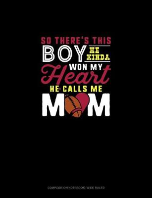 Book cover for So There's This Boy He Kinda Won My Heart He Calls Me Mom