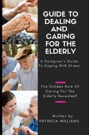 Cover of Guide to Dealing and Caring for the Elderly