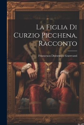 Book cover for La Figlia Di Curzio Picchena, Racconto